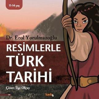 Resimlerle Türk Tarihi - Erol Yorulmazoğlu - Sayfa 6