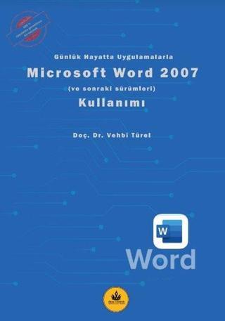 Microsoft Word 2007 Kullanımı - Günlük Hayatta Uygulamalarla - Vehbi Türel - Kral Sardur Yayınları