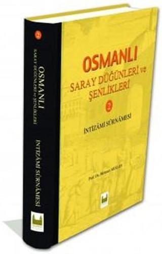 Osmanlı Saray Düğünleri ve Şenlikleri - 2 - Mehmet Arslan - Çamlıca Basım Yayın