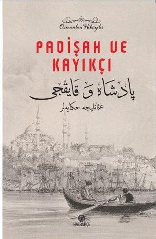 Padişah ve Kayıkçı - Osmanlıca Hikayeler - Kolektif  - Hasbahçe