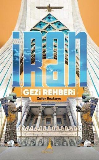 İran Gezi Rehberi - Zafer Bozkaya - Alter Yayınları