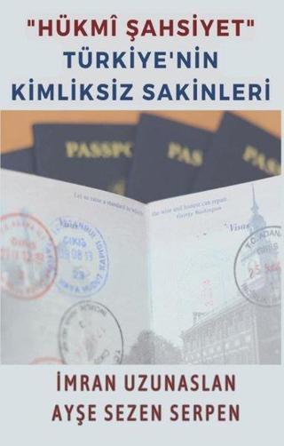 Hükmi Şahsiyet - Türkiye'nin Kimliksiz Sakinleri - Ayşe Sezen Serpen - Platanus Publishing