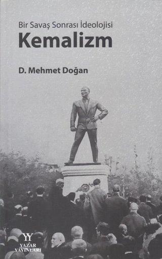 Bir Savaş Sonrası İdeolojisi - Kemalizm - Mehmet Doğan - Yazar Yayınları