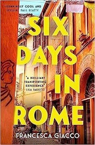 Six Days In Rome - Francesca Giacco - Headline Book Publishing