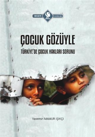 Çocuk Gözüyle Türkiye&#39;de Çocuk Hakları Sorunu Hegem Vakfı Yayınları