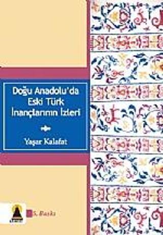 Doğu Anadolu&#39;da Eski Türk İnançlarının İzleri Ebabil