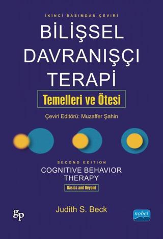 BİLİŞSEL DAVRANIŞÇI TERAPİ: TEMELLERİ VE ÖTESİ - Cognitive Behavior Therapy: Basics and Beyond - Nobel Akademik Yayıncılık