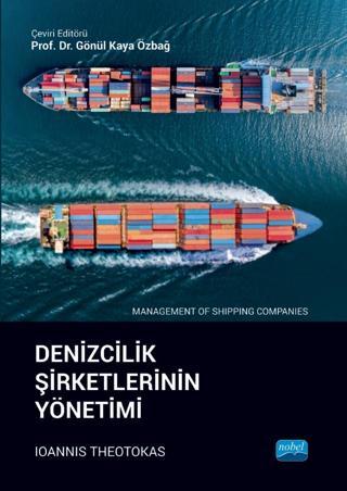 DENİZCİLİK ŞİRKETLERİNİN YÖNETİMİ - Management of Shipping Companies - Nobel Akademik Yayıncılık