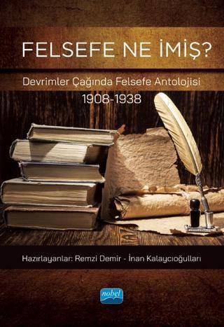 FELSEFE NE İMİŞ? Devrimler Çağında Felsefe Antolojisi (1908-1938) - Nobel Akademik Yayıncılık