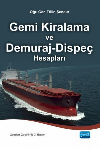 Gemi Kiralama ve Demuraj-Dispeç Hesapları - Nobel Akademik Yayıncılık