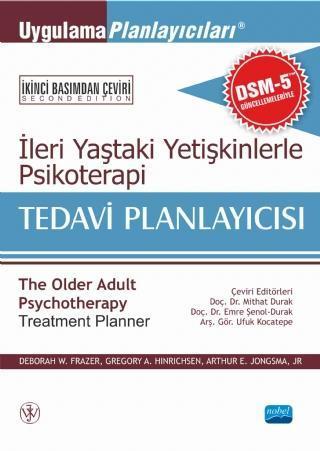 İLERİ YAŞTAKİ YETİŞKİNLERLE PSİKOTERAPİ TEDAVİ PLANLAYICISI - The Older Adult Psychotherapy Treatmen - Nobel Akademik Yayıncılık