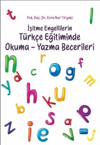 İşitme Engellilerin Türkçe Eğitiminde Okuma-Yazma Becerileri - Nobel Akademik Yayıncılık
