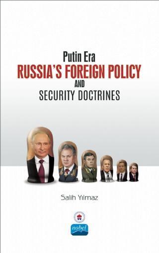 Putin Era Russia’s Foreign Policy and Security Doctrines - Nobel Akademik Yayıncılık