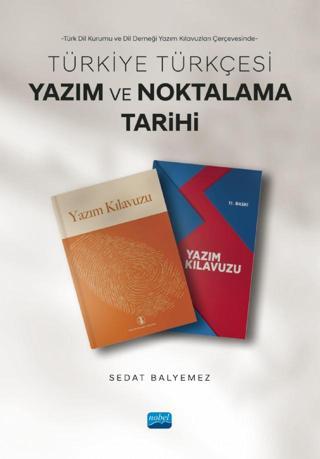 Türk Dil Kurumu ve Dil Derneği Yazım Kılavuzları Çerçevesinde - TÜRKİYE TÜRKÇESİ YAZIM VE NOKTALAMA  - Nobel Akademik Yayıncılık