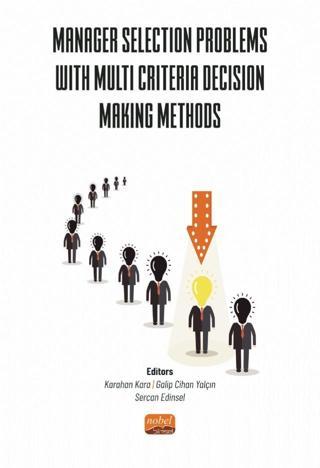 Manager Selection Problems With Multi Criteria Decision Making Methods - Nobel Bilimsel Eserler