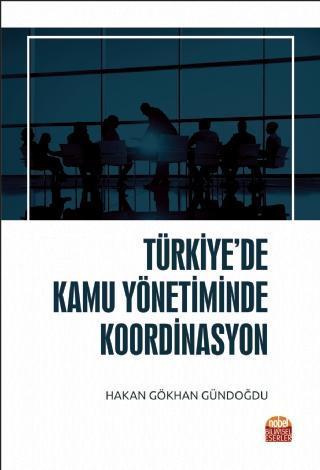 Türkiye’de Kamu Yönetiminde Koordinasyon - Nobel Bilimsel Eserler