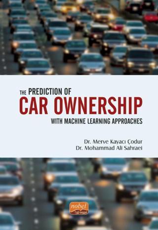 The Prediction of Car Ownership with Machine Learning Approaches - Nobel Bilimsel Eserler