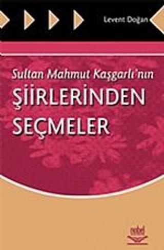 Sultan Mahmut Kaşgarlı’nın Şiirlerinden Seçmeler - Nobel Yayınevi