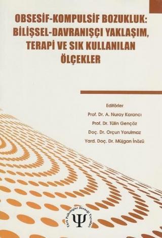 OBSESİF-KOMPULSİF BOZUKLUK / Bilişsel -Davranışcı Yaklaşım, Terapi ve Sık Kullanılan Ölçekler - Türk Psikologlar Derneği Yayınları