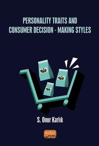 Personality Traits And Consumer Decision-Making Styles - Nobel Bilimsel Eserler