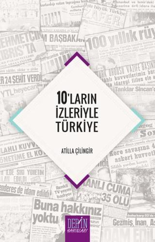 10'ların İzleriyle Türkiye - Atilla Çilingir - Derin Yayınları