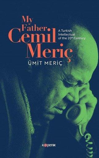 My Father Cemil Meriç - A Turkish İntellectual Of The 20th Century Ümit Meriç Kopernik Kitap