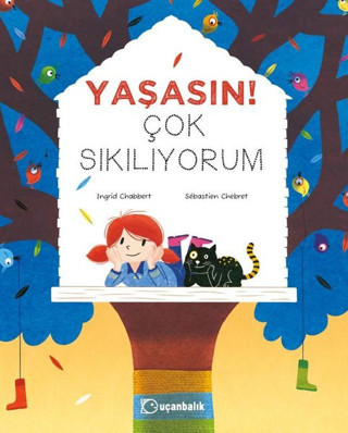 Yaşasın! Çok Sıkılıyorum - Uçanbalık Yayıncılık