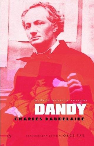 Dandy: Modern Hayatın Ressamı - Charles Baudelaire - Kafe Kültür Yayıncılık