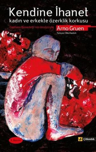 Kendine İhanet - Arno Gruen - Çitlembik Yayınları