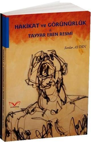 Hakikat ve Görünürlük-Tayyar Eren Resmi Serdar Aydın MedaKitap