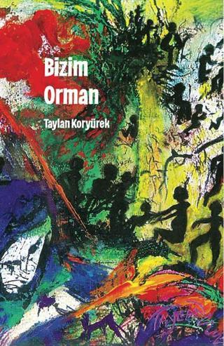 Bizim Orman - Taylan Koryürek - Sıfırdan Yayınları
