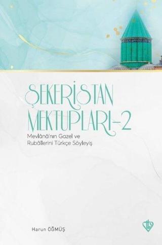 Şekeristan Mektupları 2 - Mevlana'nın Gazel ve Rubailerini Türkçe Söyleyiş - Harun Öğmüş - Türkiye Diyanet Vakfı Yayınları