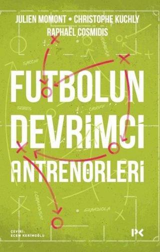 Futbolun Devrimci Antrenörleri - Christophe Kuchly - Profil Kitap Yayınevi