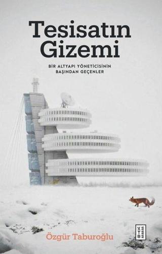 Tesisatın Gizemi - Bir Altyapı Yöneticisinin Başından Geçenler - Özgür Taburoğlu - Ketebe