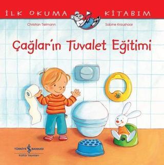 Çağlar'ın Tuvalet Eğitimi - İlk Okuma Kitabım - Christian Tielmann - İş Bankası Kültür Yayınları