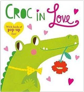 Pop-Up Friends: Croc in Love : Full of pop-up fun! - Roger Priddy - St Martin's Press