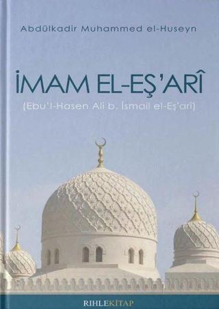 İmam el-Eş'ari - Abdulkadir Muhammed el-Huseyn - Rıhle Kitap