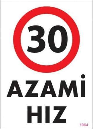 30 Azami Hız Uyarı Levhası 25x35 KOD:1964