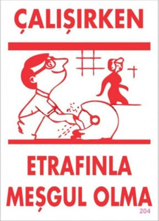 Çalışırken Etrafınla Meşgul Olma Levhası 25x35 KOD:204