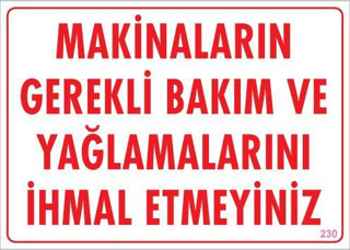 Makineların Gerekli Bakım ve Yağlama Uyarı Levhası 25x35 KOD: 230