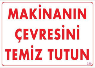 Makinenın Çevresini Temiz Tutun Uyarı Levhası 25x35 KOD: 229