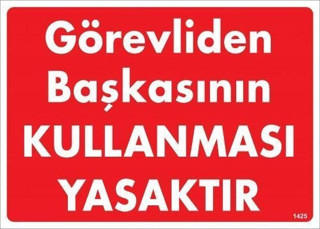 Görevliden Başkasının Kullanması Yasaktır Uyarı Levhası 25x35 KOD:1425