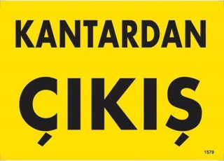 Kantardan Çıkış Uyarı Levhası 25x35 KOD:1579