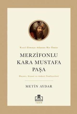 Merzifonlu Kara Mustafa Paşa - Hayatı Siyasi ve Askeri Faaliyetleri - Metin Aydar - Timaş Akademi
