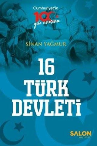 16 Türk Devleti - Cumhuriyet'in 100.Yılı Anısına - Sinan Yağmur - Salon Yayınları