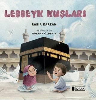Lebbeyk Kuşları - Rabia Karzan - İdrak Yayınları