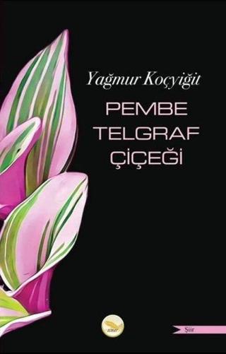 Pembe Telgraf Çiçeği - Yağmur Koçyiğit - Simer Yayınevi