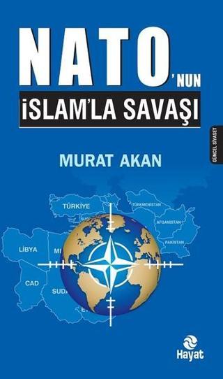Nato'nun İslamla Savaşı - Murat Akan - Hayat Yayıncılık