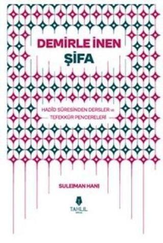 Demirle İnen Şifa - Hadid Suresinden Dersler ve Tefekkür Pencereleri - Tahlil Yayınları
