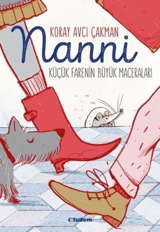 Nanni-Küçük Fare'nin Büyük Maceraları - Koray Avcı Çakman - Tudem Yayınları